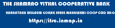 THE SHAMRAO VITHAL COOPERATIVE BANK  KARNATAKA BELGAUM GOKAK SHREE MAHALAXMI COOP CRD BK-GOKAK  ifsc code